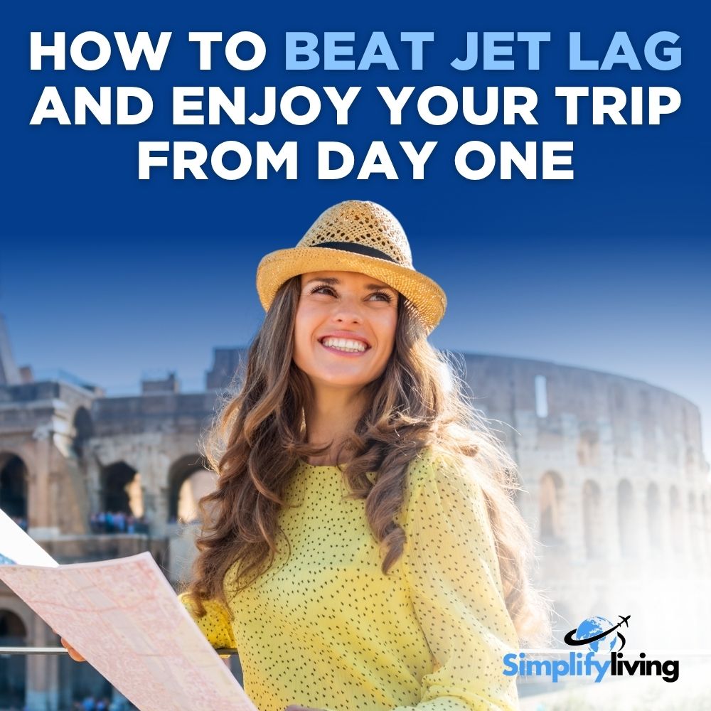 How to Beat Jet Lag and Enjoy Your Trip from Day One